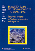 ENQUESTA SOBRE ELS USOS LINGÜÍSTICS A ANDORRA 2004. LLENGUA I SOCIETAT A ANDORRA EN ELS INICIS DEL S
