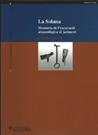 SOLANA. MEMÒRIA DE L´EXCAVACIÓ ARQUEOLÒGICA AL JACIMENT. CUBELLES, EL GARRAF/LA