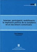 INTERNET, PARTICIPACIÓ, MOBILITZACIÓ: LA IMPLICACIÓ POLÍTICA DE LA CIUTADANIA EN UN NOU ENTORN COMUN