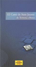 CAMÍ DE SANT JAUME. DE TORTOSA A BATEA/EL