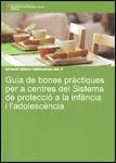 GUIA DE BONES PRÀCTIQUES PER A CENTRES DEL SISTEMA DE PROTECCIÓ A LA INFÀNCIA I L´ADOLESCÈNCIA