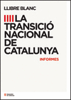 LLIBRE BLANC. LA TRANSICIÓ NACIONAL DE CATALUNYA (SÍNTESI + INFORMES)