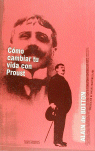 CÓMO CAMBIAR TU VIDA CON PROUST