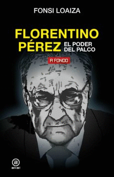 FLORENTINO PÈREZ, EL PODER DEL PALCO