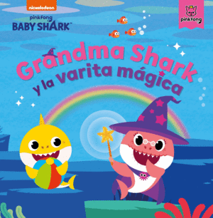 BABY SHARK. GRANDMA SHARK LA VARITA MAGI