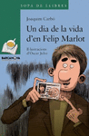 UN DIA DE LA VIDA D'EN FELIP MARLOT