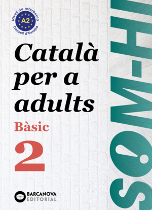 SOM-HI! BÀSIC 2. CATALÀ PER A ADULTS A2