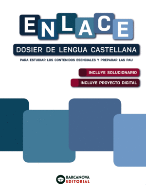 ANTIC HI HA NOVA EDICIÓ ENLACE. DOSIER DE LENGUA CASTELLANA. BACHILLERATO