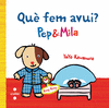 C-QUE FEM AVUI?PEP Y MILA