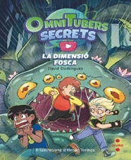 OMNITUBERS SECRETS 3: LA DIMENSIÓ FOSCA