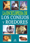 LA ENCICLOPEDIA DE LOS CONEJOS Y ROEDORES