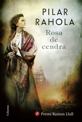 ROSA DE CENDRA (PREMI RAMON LLULL 2017)