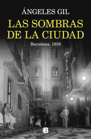 LAS SOMBRAS DE LA CIUDAD. BARCELONA, 1938