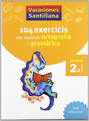 VACACIONES SANTILLANA 104 EXERCICIS PER REPASAR ORTOGRAFIA I GRAMATICA LLENGUA 2