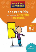 VACACIONES SANTILLANA 144 EXERCICIS PER REPASSAR ORTOGRAFIA I GRAMATICAS LLENGUA