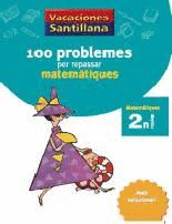 VACACIONES SANTILLANA 100 PROBLEMES PER REPASSAR MATEMATIQUES 2 PRIMARIA