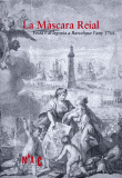 MÀSCARA REIAL. FESTA I AL·LEGORIA A BARCELONA L´ANY 1764/LA