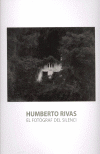 HUMBERTO RIVAS. EL FOTÒGRAF DEL SILENCI. DEL 14 DE NOVEMBRE DE 2006 AL 18 DE FEBRER DE 2007