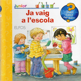 QUÈ? COM? PER QUE? JUNIOR JA VAIG A L'ESCOLA