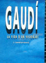 GAUDI, LA VIDA D'UN VISIONARI