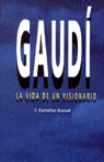 GAUDI, LA VIDA DE UN VISIONARI