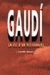 GAUDI, LA VIE D'UN VISIONNAIRE