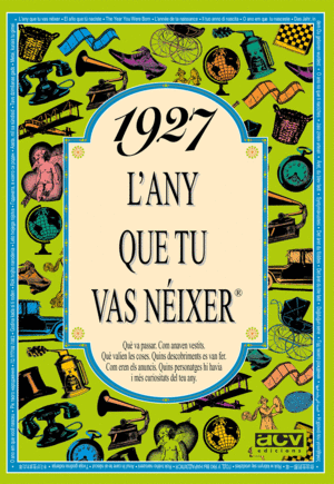 1927 L´ANY QUE TU VAS NEIXER