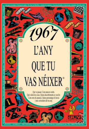 1967 L'ANY QUE TU VAS NEIXER