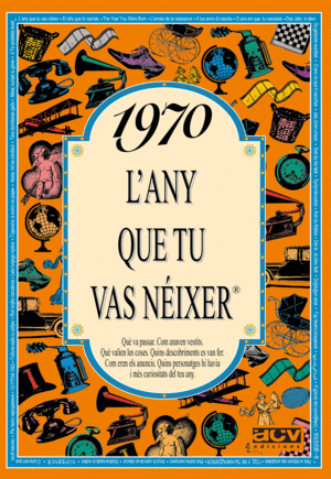 1970 L'ANY QUE TU VAS NEIXER