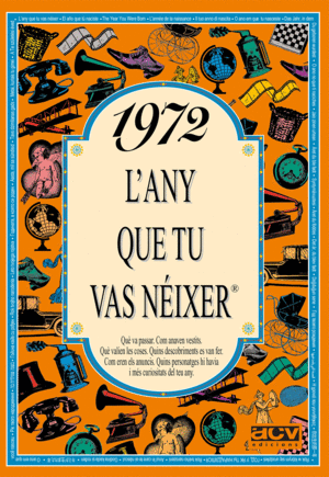 1972 L'ANY QUE TU VAS NEIXER