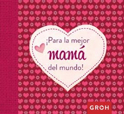 PARA LA MEJOR MAMÁ DEL MUNDO