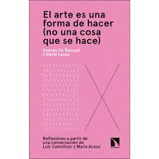 EL ARTE ES UNA FORMA DE HACER (NO UNA COSA QUE SE HACE)