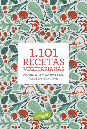 (3 ED) 1101 RECETAS VEGETARIANAS - COCINA SANA Y S