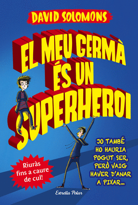 EL MEU GERMÀ ÉS UN SUPERHEROI