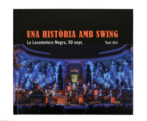 UNA HISTÒRIA AMB SWING. LA LOCOMOTORA NEGRA, 50 AN