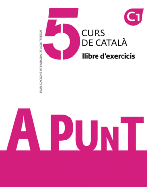 A PUNT. CURS DE CATALÀ. LLIBRE D'EXERCICIS, 5