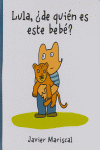 LULA,¿DE QUIEN ES ESTE BEBE
