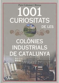 1001 CURIOSITATS DE LES COLONIES INDUSTRIALS