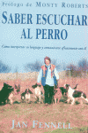 SABER ESCUCHAR AL PERRO: CÓMO INTERPRETAR SU LENGUAJE Y COMUNICARSE EFICAZMENTE CON ÉL