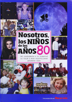 NOSOTROS LOS NIÑOS DE LOS AÑOS 80