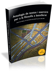 ANTOLOGIA DE TEXTOS I EXERCICIS PER A LA FILOSOFIA A BATXILLERAT