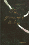 TRES GERMANES LLADRES