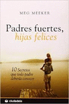 PADRES FUERTES HIJAS FELICES 3ª ED