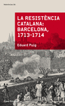 LA RESISTÈNCIA CATALANA : BARCELONA, 1713-1714