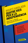 QUATRE VIES PER A LA INDEPENDÈNCIA