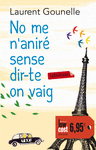 NO ME N'ANIRÉ SENSE DIR-TE ON VAIG