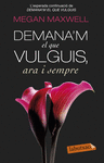 DEMANA M EL QUE VULGUIS ARA I SEMPRE