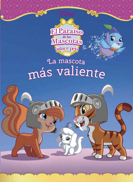 EL PARAÍSO DE LAS MASCOTAS. LA MASCOTA MÁS VALIENTE