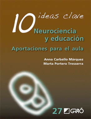 10 IDEAS CLAVE NEUROCIENCIA Y EDUCACION. APORTACIONES PARA EL AULA
