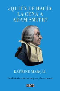 ¿QUIÉN LE HACÍA LA CENA A ADAM SMITH?